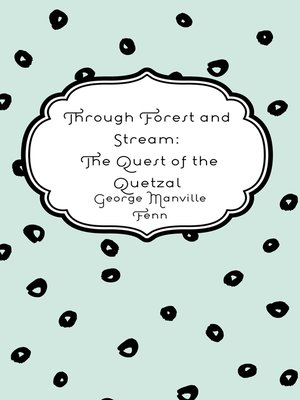 cover image of Through Forest and Stream: The Quest of the Quetzal